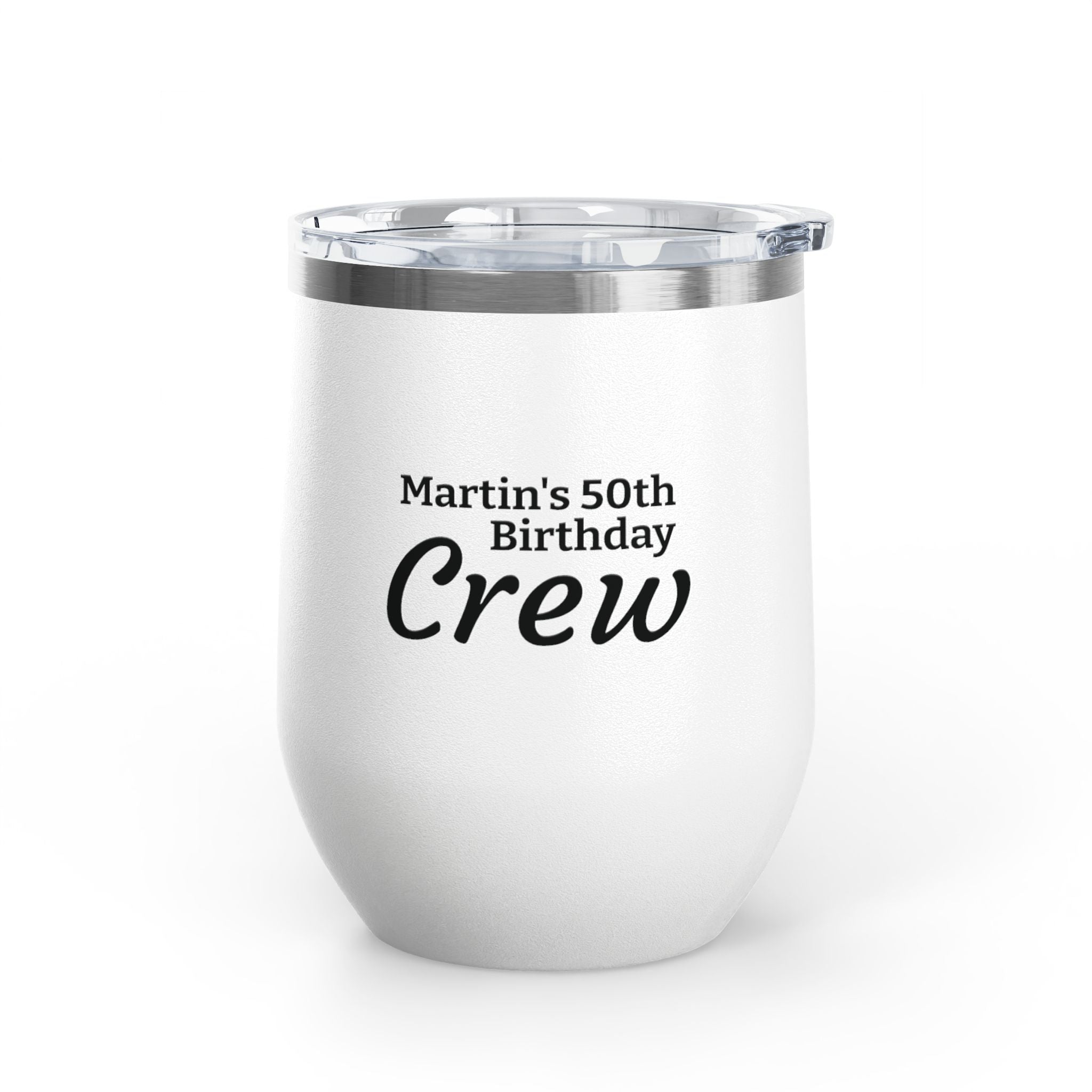 Personalized 12oz Wine Tumbler — "Martin's 50th Birthday Crew" Stainless Steel Party Cup