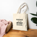 Mama of the Birthday Dude Tote Bag — Cotton Canvas Birthday Mom Gift