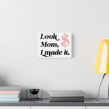 Look Mom, I Made It. Canvas Wall Art — Motivational Money Quote