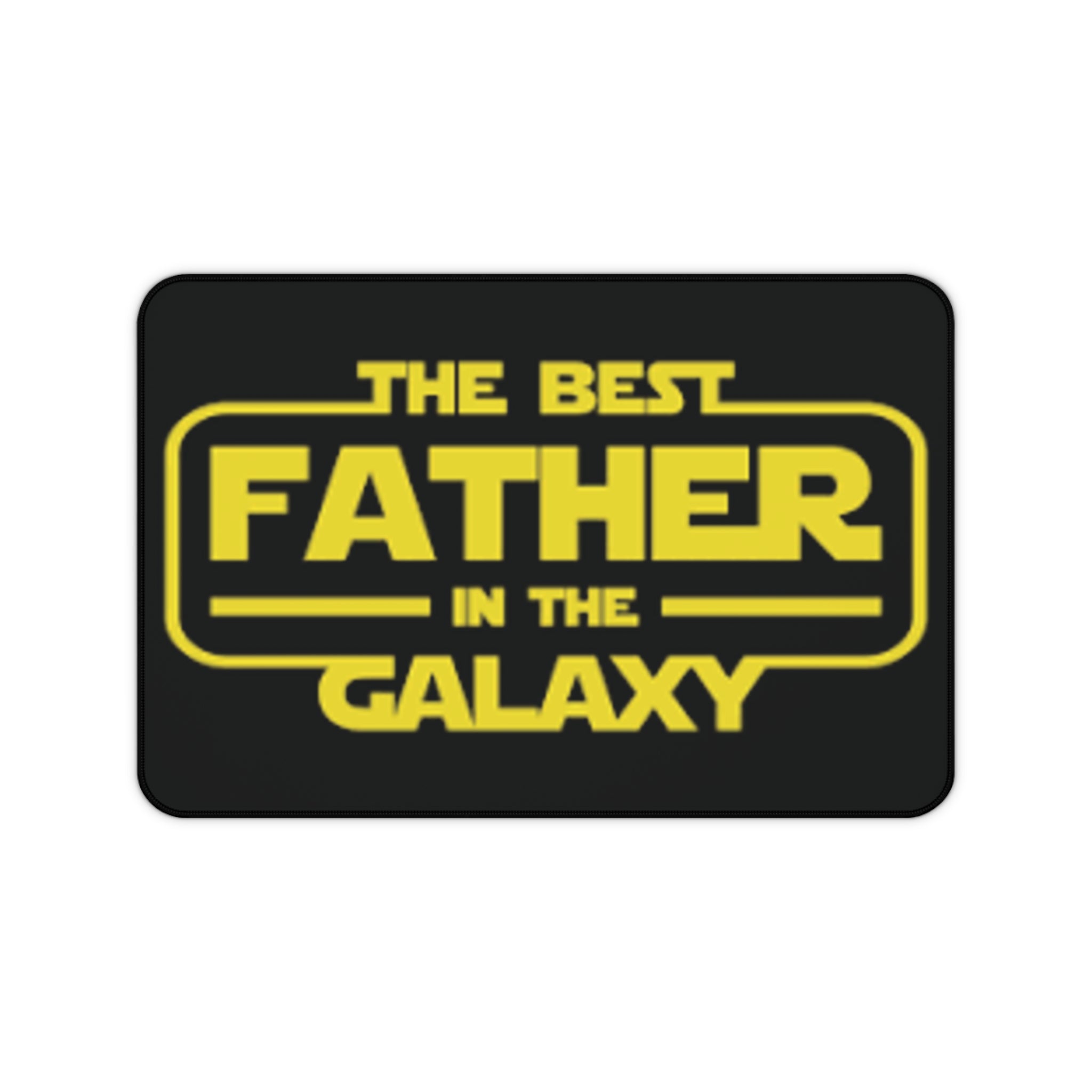 The Best Father in the Galaxy Desk Mat — Star Wars Inspired Father's Day Gaming Mousepad