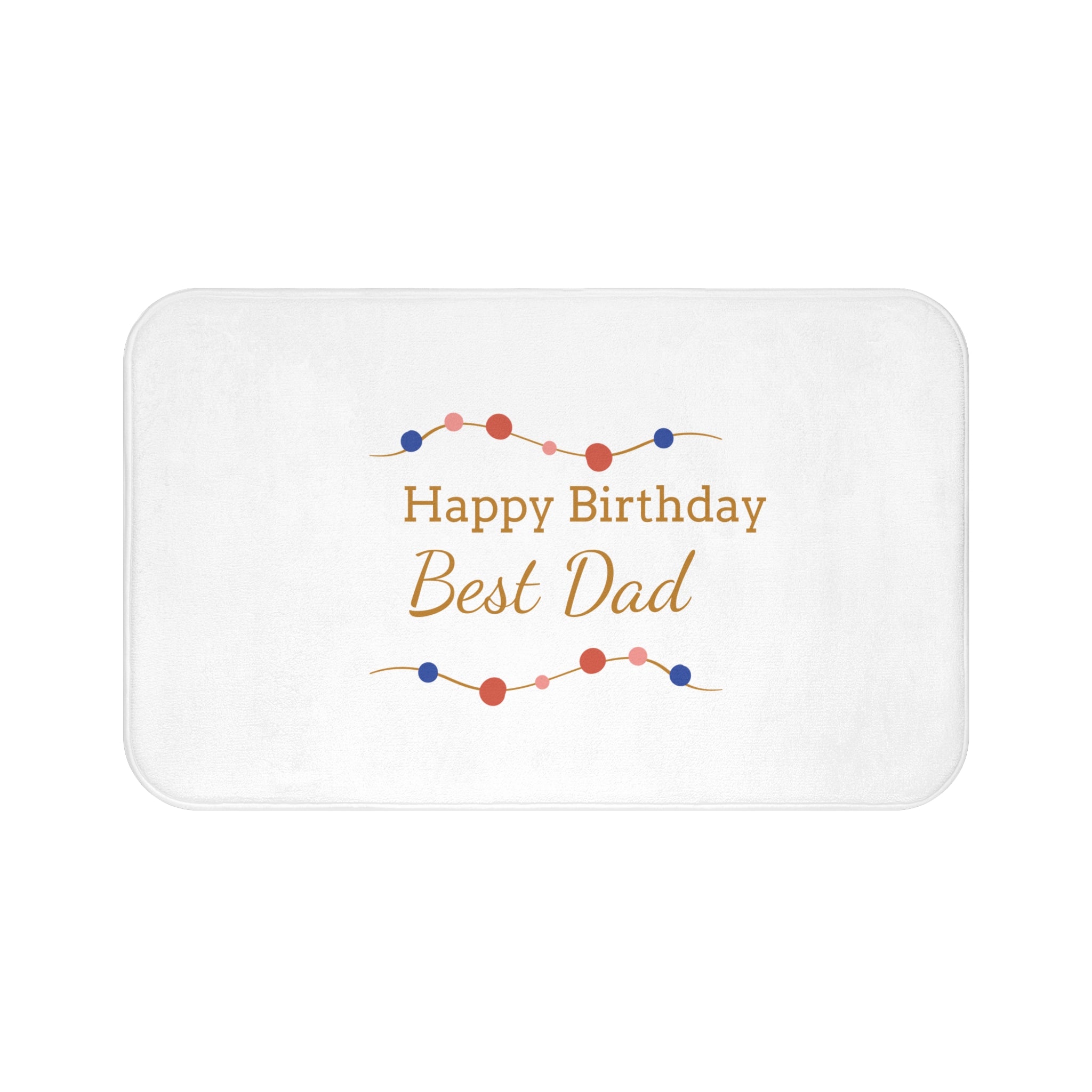 Happy Birthday Best Dad Bath Mat — Decorative Father’s Day Birthday Gift