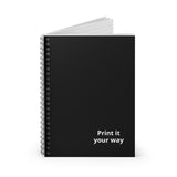 Spiral Notebook — Minimal Black Ruled Notebook with “Print it your way” Cover