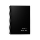 Spiral Notebook — Minimal Black Ruled Notebook with “Print it your way” Cover