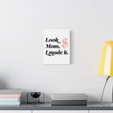 Look Mom, I Made It. Canvas Wall Art — Motivational Money Quote