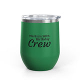 Personalized 12oz Wine Tumbler — "Martin's 50th Birthday Crew" Stainless Steel Party Cup
