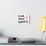 Look Mom, I Made It. Canvas Wall Art — Motivational Money Quote